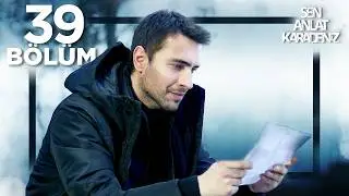 Sen Anlat Karadeniz 39. Bölüm