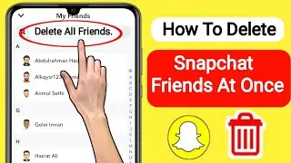 How To Remove all Friends on Snapchat |  How To Remove Friends on Snapchat at Once