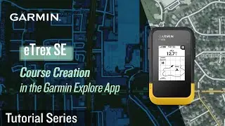 Tutorial - eTrex SE | Course Creation in the Garmin Explore App