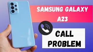 Samsung A23 call problem fixed | galaxy A23 incoming/outgoing call not working