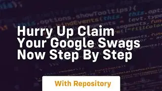 Hurry up claim your google swags now step by step