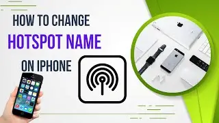 How to Change Hotspot Name on iPhone