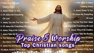 Christian Worship Songs 2024 ✝️ Morning Praise and Worship Songs- Top Gospel Music 🙌🎵