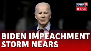 Joe Biden News Live | Biden Impeachment LIVE | U.S. Congress | Biden Impeachment Hearing | N18L