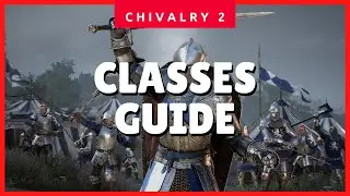 How to Pick the Best Class in Chivalry 2 (Classes Guide for Beginners) ✔✔✔