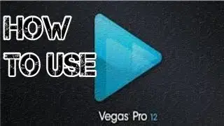 How to use Sony Vegas Pro 12