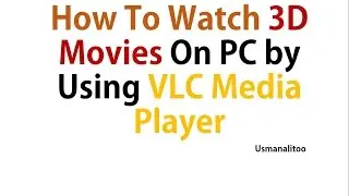 How To Watch 3D Movies On PC by Using VLC Media Player