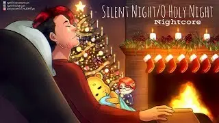 SILENT NIGHT/ O HOLY NIGHT | Nightcore