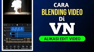 Cara Blending Video Di VN - Aplikasi Edit Video