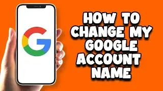 How To Change My Google Account Name