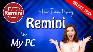 How to Install Remini in PC -  How to use Remini in PC