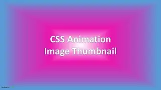 CSS - Image thumbnail | CSS Animation