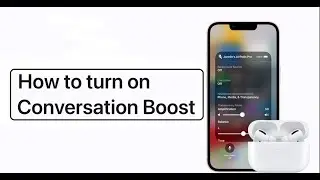 How to turn on Conversation Boost with AirPods Pro on iPhone