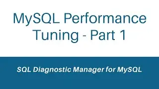 MySQL Performance Tuning - Part 1 of 4
