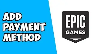 How To Add Payment Method To Epic Games 2022