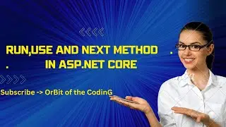 Run(), Use() and Next() Method in Asp.net Core Application | What is IApplicationBuilder.