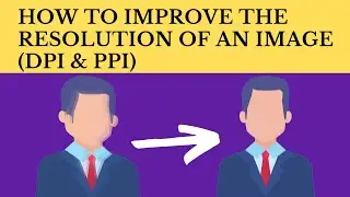 How to Increase the DPI of an Image