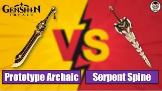 Prototype Archaic (R5) Vs. Serpent Spine (R1) | Which one is the Best Claymore? | Genshin Impact