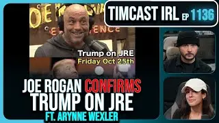 Joe Rogan CONFIRMS Trump Show This Friday, Kamal TAKES DAY OFF w/Arynne Wexler | Timcast IRL