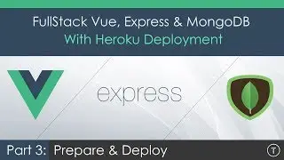 Full Stack Vue.js, Express & MongoDB [3] - Prepare & Deploy