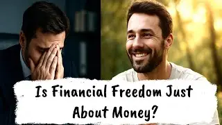 Is Financial Freedom Just About Money? Here's the Real Truth