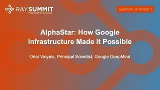 Keynote: AlphaStar: How Google Infrastructure Made it Possible - Oriol Vinyals, Principal Scientist