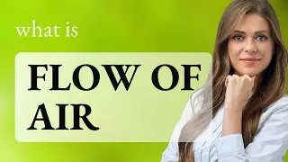 Understanding Flow of Air in English