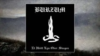 Burzum - Et Hvitt Lys Over Skogen