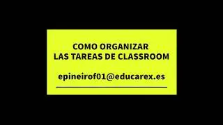 COMO ORGANIZAR LAS TAREAS DE CLASSROOM POR TEMAS