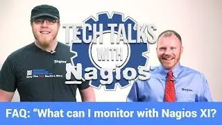 Tech Talks with Nagios: FAQ: What can I Monitor with Nagios XI?