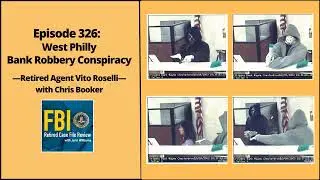 326: West Philly Bank Robbery Conspiracy, with Vito Roselli and Chris Booker –