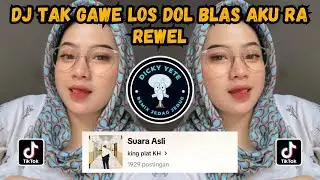 DJ TAK GAWE LOS DOL BLAS AKU RA REWEL || DJ LOS DOL PLAT KT REMIX VIRAL TIKTOK 2024