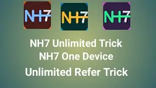 NH7 One Device Unlimited Refer Trick || RS.100 Unlimited Time For All User | NH7 Refer & Eran offer