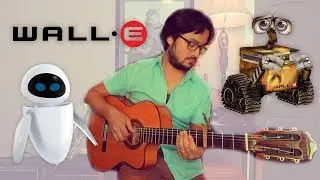 Define Dancing - WALL-E - Classical Guitar Fingerstyle