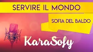 SERVIRE IL MONDO  karaoke - Sofia Del Baldo karaoke