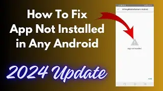 How To Fix App Not Installed Android Problem 2024