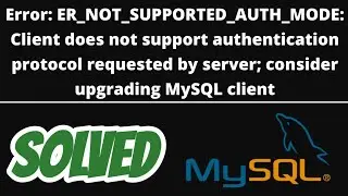 Error: ER_NOT_SUPPORTED_AUTH_MODE: Client does not support authentication protocol SOLVED in mysql