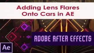 Adding Lens Flares Onto Cars in Adobe After Effects | Animation Evolution Tool | Chapter 6