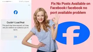 How to Fix No Posts Available on Facebook। facebook no post available problem