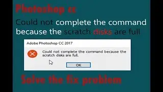 [Solved]Could not complete the command because the scratch disks are full.