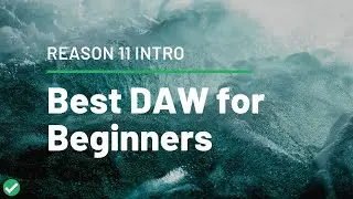 Best DAW for Beginners - Reason 11 Intro