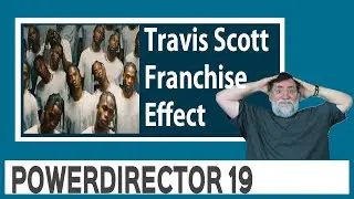 PowerDirector 19 - TRAVIS SCOTT Franchise Effect