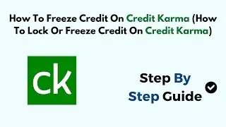 How To Freeze Credit On Credit Karma (How To Lock Or Freeze Credit On Credit Karma)