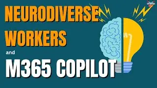 Modern Neurodiverse Workforces and the Benefits of M365 Copilot