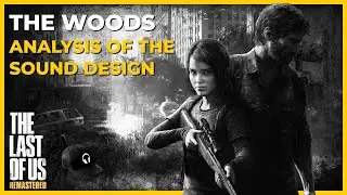 Last Of Us – The Woods [Game Audio Analysis]