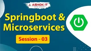 Spring Boot & Microservices  | Session - 03 | Ashok IT.