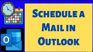 Outlook - Three Methods to Send Later - Delay Delivery, Schedule Send, How To Schedule Email outlook