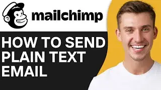 HOW TO SEND PLAIN TEXT EMAIL IN MAILCHIMP (2024)