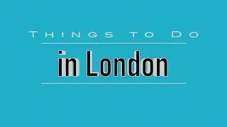 Things To Do in London