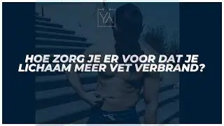 Hoe zorg je er voor dat je lichaam meer vet verbrand?